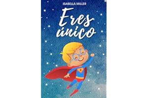 Eres único, no hay nadie como tú: Inspirador libro infatil para potenciar la autoestima de los niños. Perfecto para niños a partir de 6 años. (Libros ... para niños y niñas) (Spanish Edition)