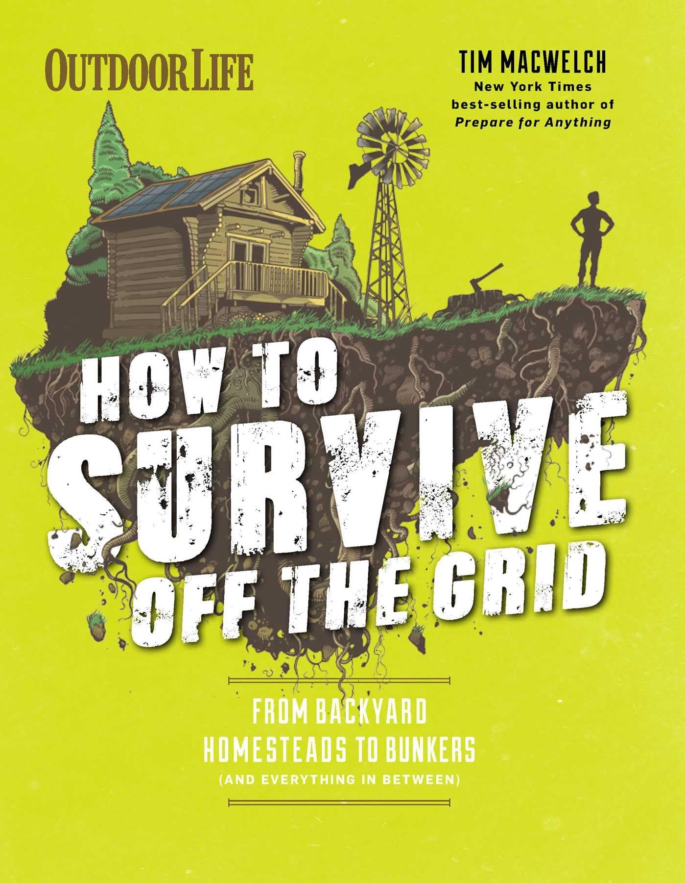 How to Survive Off the Grid: From Backyard Homesteads to Bunkers (and Everything in Between) How to Survive Off the Grid: From Backyard Homesteads to Bunkers (and Everything in Between) Flexibound Kindle Paperback