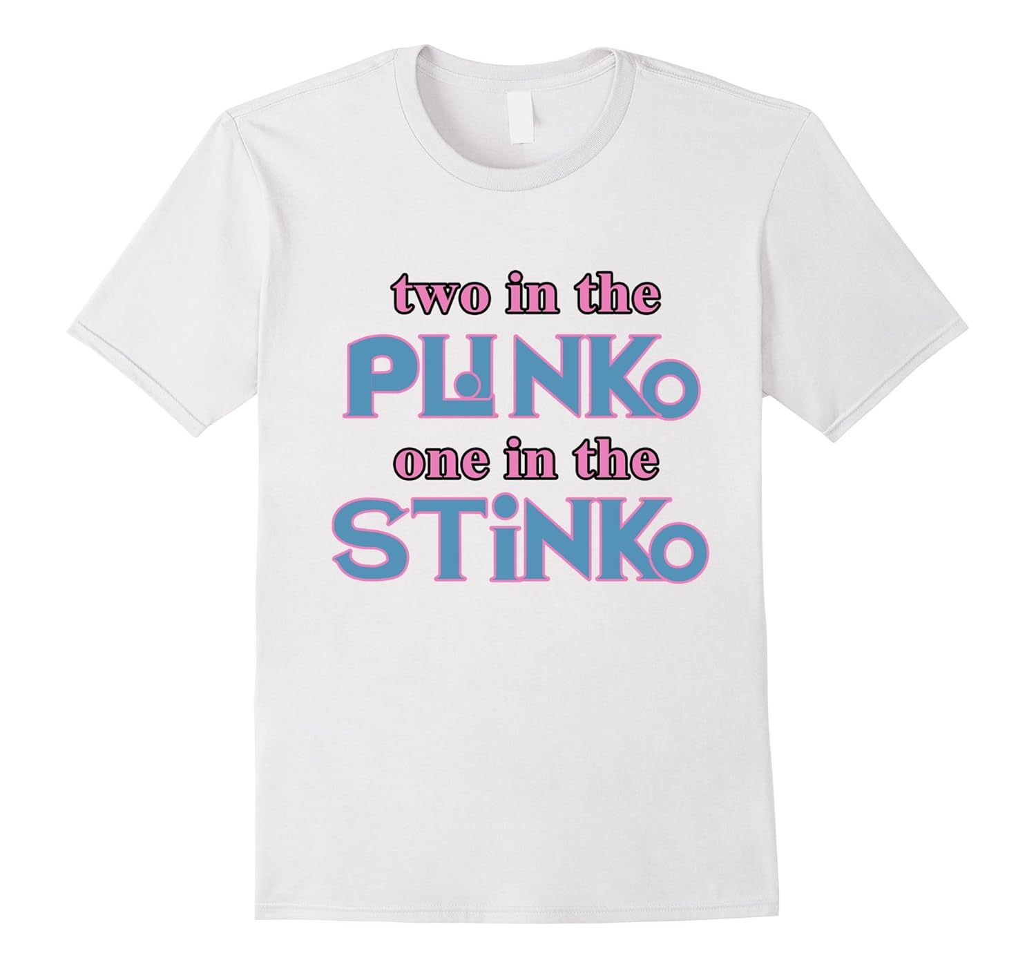 two in the plinko one in the stinko shirt