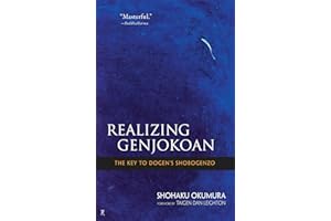 Realizing Genjokoan: The Key to Dogen's Shobogenzo
