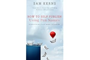 How to Self Publish Using Pen Names: Everything You Need to Know: Work from Home Series: Book 14