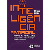 Inteligência Artificial - Mitos e verdades; As reais oportunidades de criação de valor nos negócios e os impactos no… book cover