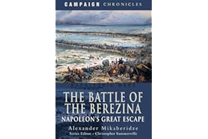 The Battle of the Berezina: Napoleon's Great Escape (Campaign Chronicles)