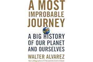 A Most Improbable Journey: A Big History of Our Planet and Ourselves