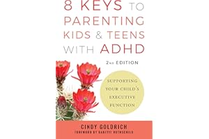 8 Keys to Parenting Kids & Teens with ADHD: Supporting Your Child's Executive Function