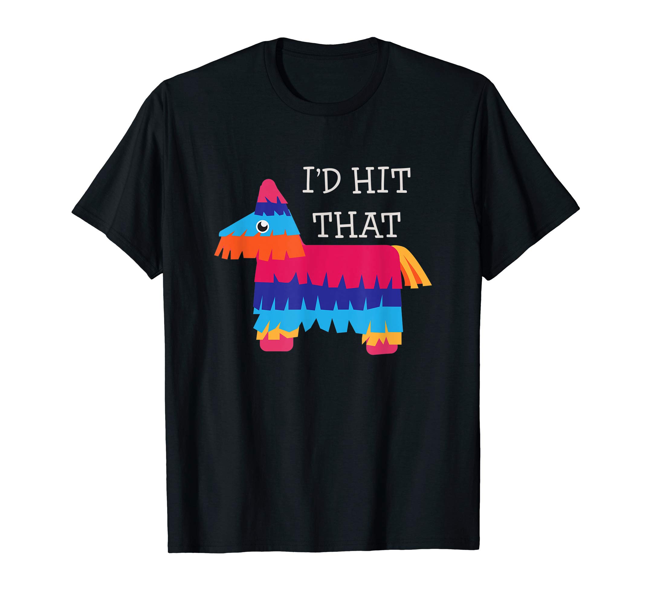 I'd Hit That Pinata T-Shirt