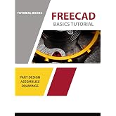 FreeCAD Basics Tutorial: Part Design, Assemblies, and Drawings (For Windows)