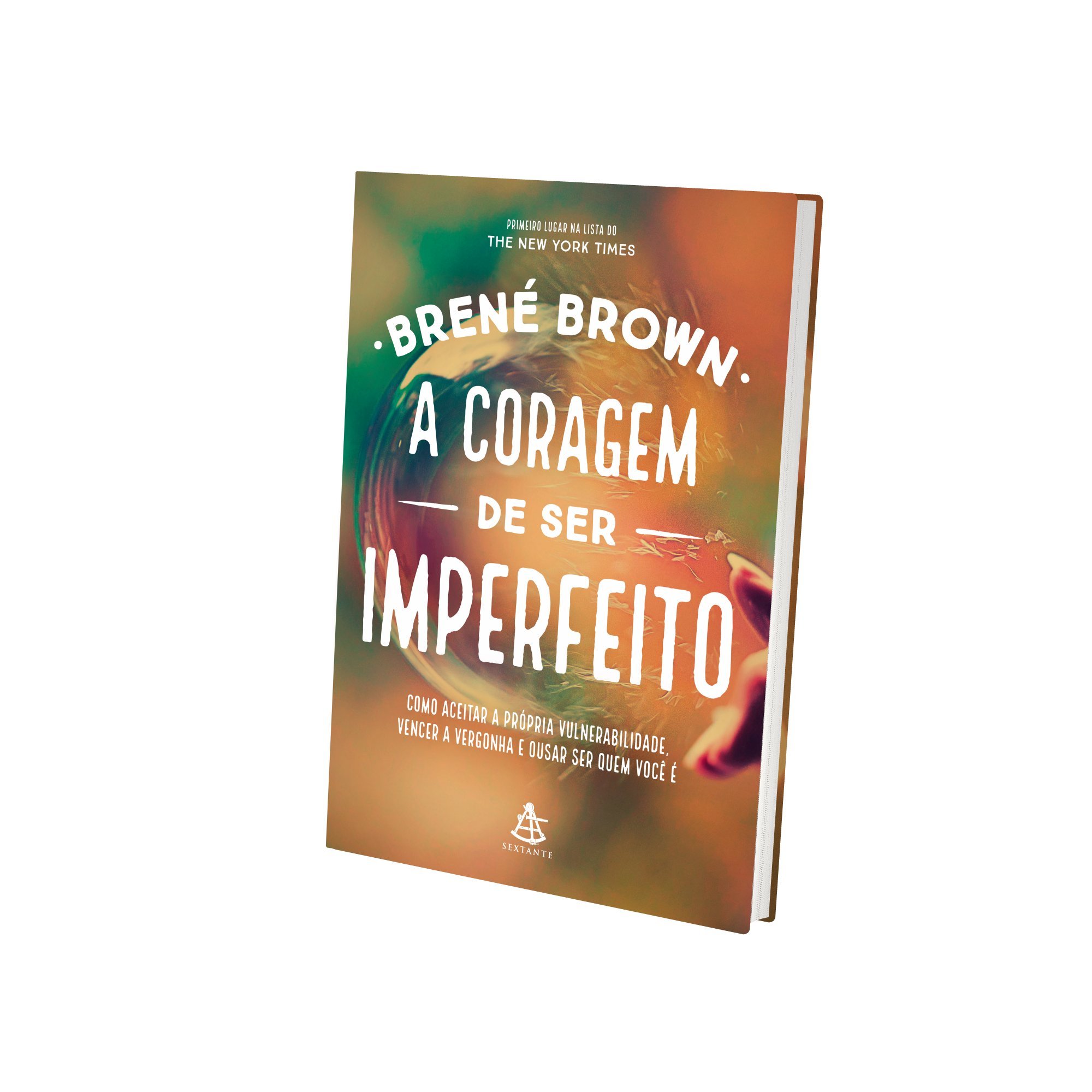 A Coragem de Ser Imperfeito. Como Aceitar a Própria Vulnerabilidade