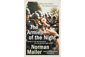 The Armies of the Night: History as a Novel, the Novel as History (Pulitzer Prize and National Book Award Winner)