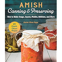 Amish Canning & Preserving: How to Make Soups, Sauces, Pickles, Relishes, and More book cover