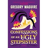 Confessions of an Ugly Stepsister: A Novel – A Dark and Haunting Fairy Tale Retelling of the Classic Cinderella Story