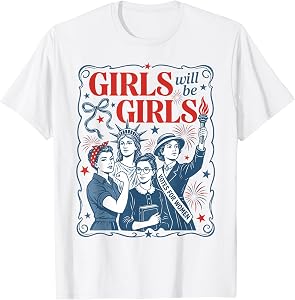 Girls Will Be Girls Patriotic Feminist 4th of July Women T-Shirt
