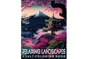 Relaxing Landscapes Adult Coloring Book: Featuring A Variety Of Beautiful Nature Scenes of Deserts, Mountains, And Other Stunning Landscapes For ... Books to Calm your Mind and Stress Relief)