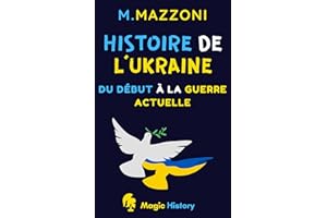 Histoire De L'ukraine: Du Début À La Guerre Actuelle (French Edition)
