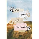 For Your Life, Liza Duke