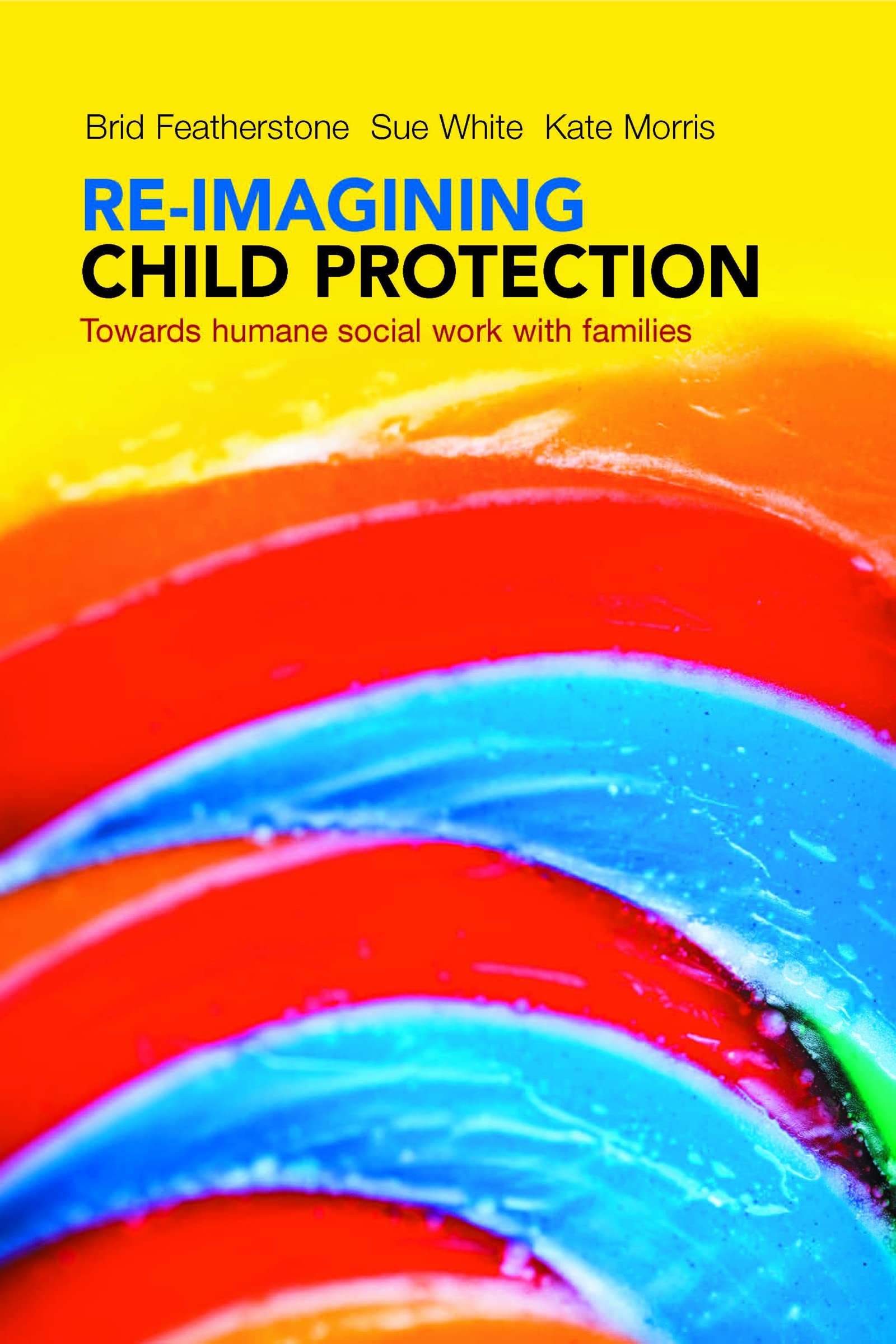 Re-imagining child protection: Towards Humane Social Work with Families