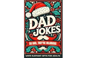 White Elephant Gifts for Adults : Dad Jokes: So Bad, They're Hilarious! – A Funny and Unique Way to Kickstart Laughter at Any Party!