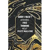 Sorry I Wasn't Listening I Was Thinking About Post Malone: Journal Birthday Gift Notebook | Post Malone Lined Notebook, Journal, Diary, Great Gift ... Book Journal) (6x9 Inches 110 Pages)