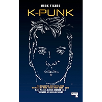 K-punk: The Collected and Unpublished Writings of Mark Fisher book cover