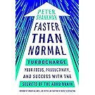 Faster Than Normal: Turbocharge Your Focus, Productivity, and Success with the Secrets of the ADHD Brain