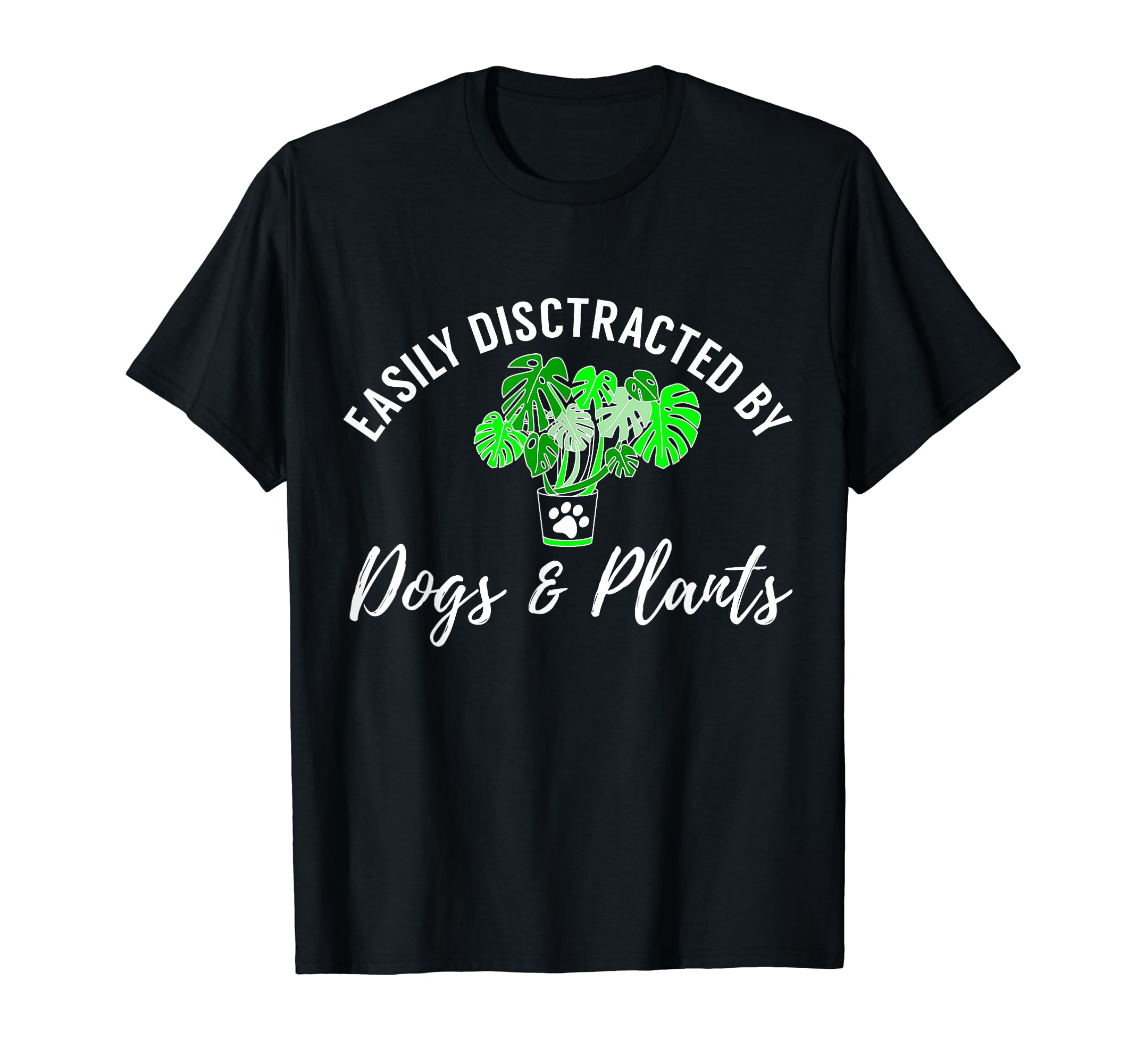 Easily Distracted by Dogs and Plants Dog Lover Plant Lover T-Shirt
