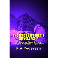 The Epcot Explorer's Encyclopedia: A Guide to Walt Disney World's Greatest Theme Park book cover