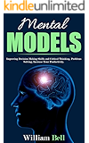 Mental Models: Improving Decision Making Skills and Critical Thinking, Problems Solving, Increase Your Productivity.