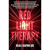 Red Light Therapy: Harness the Power of Revolutionary Photobiomodulation with Red and Near-Infrared Therapy for Peak Performa