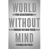World Without Mind: The Existential Threat of Big Tech