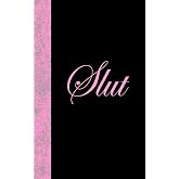 Slut: Lined Diary, 180 Pages