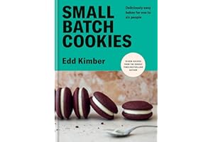 Small Batch Cookies: Deliciously easy bakes for one to six people (Edd Kimber Baking Titles)