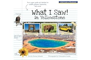 What I Saw in Yellowstone: A Kid's Guide to the National Park