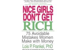 Nice Girls Don't Get Rich: 75 Avoidable Mistakes Women Make with Money