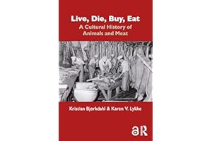 Live, Die, Buy, Eat: A Cultural History of Animals and Meat
