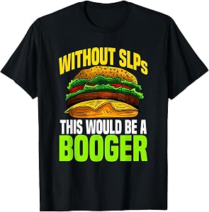Without SLPs This Would Be A Booger Speech Therapist Voice T-Shirt