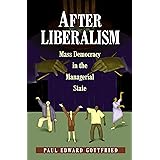 After Liberalism: Mass Democracy in the Managerial State.