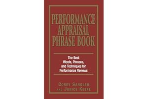Performance Appraisal Phrase Book: The Best Words, Phrases, and Techniques for Performace Reviews (Effective Words, Phrases, 