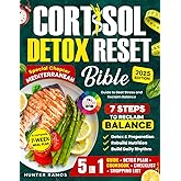 Cortisol Detox Reset Bible: The 5-in-1 Guide to Beat Stress and Reclaim Balance with 7 Steps, a 7-Week Meal Plan, Special Chapter Mediterranean, Full-Color Recipes, and Wellness Checklists