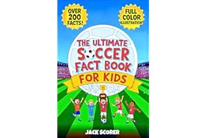 Amazing Soccer Facts for Kids 8-12: A Fully Color Illustrated Sports Book Packed with Fun Trivia, Inspiring Stories, History, Records and more! (Everything Soccer)