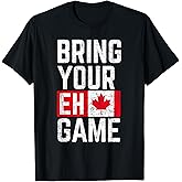Bring Your Eh Game Canadian Flag Canada Pride T-Shirt