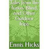 Tales from the Turkey Blind, and Other Outdoor Trips.