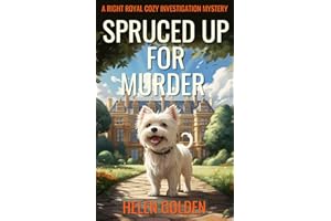 Spruced up for Murder (A Right Royal Cozy Investigation Mystery): A female amateur sleuth whodunnit with a hint of humour
