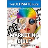 The Ultimate Marketing Strategy Bible Book &ndash; From Novice To Expert: Over 400 Pages of Comprehensive Strategies, Tools, and Insights (The Ultimate ... WordPress, Hosting And Windows Repair)