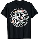I Once was Lost But Now I'm Found Amazing Grace T-Shirt