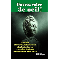 Ouvrez votre 3e oeil !: Réveillez INSTANTANÉMENT votre glande pinéale avec 2 exercices simples et redoutablement… book cover