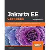 Jakarta EE Cookbook: Practical recipes for enterprise Java developers to deliver large scale applications with Jakarta EE, 2nd Edition
