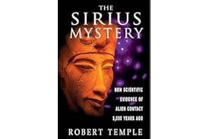 The Sirius Mystery: New Scientific Evidence of Alien Contact 5,000 Years Ago