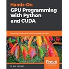 Hands-On GPU Programming with Python and CUDA: Explore high-performance parallel computing with CUDA