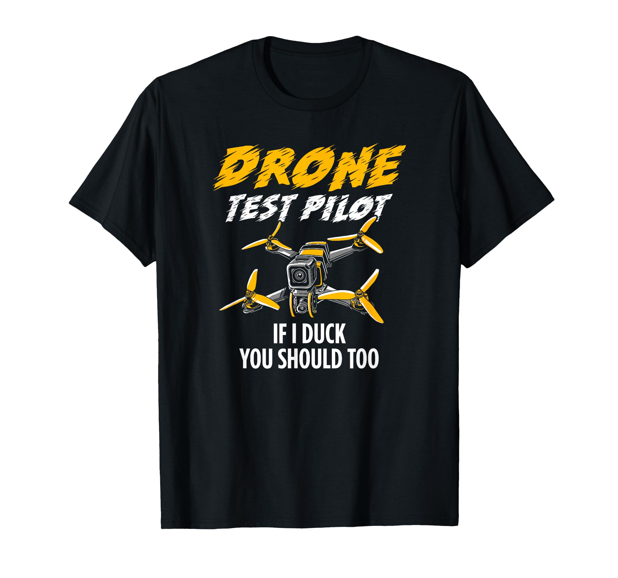 Drone Test Pilot If I Duch You Should Too T-Shirt