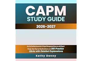 CAPM Study Guide: Ace the Certified Associate in Project Management Exam on with Expert Stragic, Topic Step-by-Step Breakdown